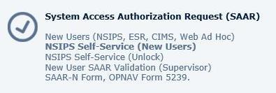 Establishing NSIPS User Accounts A System Access Authorization Request (SAAR) form must be completed to establish an EAW in NSIPS. 1.