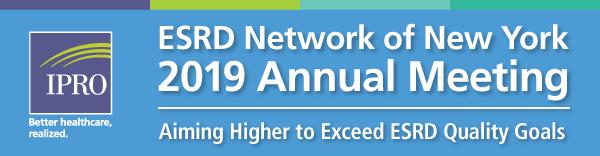 2019 Annual Meeting: Registration OPEN Topics to include: ESRD Network Project Overview Transplant Coalition Activities Advanced Directives Managing Expectations Tips for the ESRD Diet QAPI Meeting