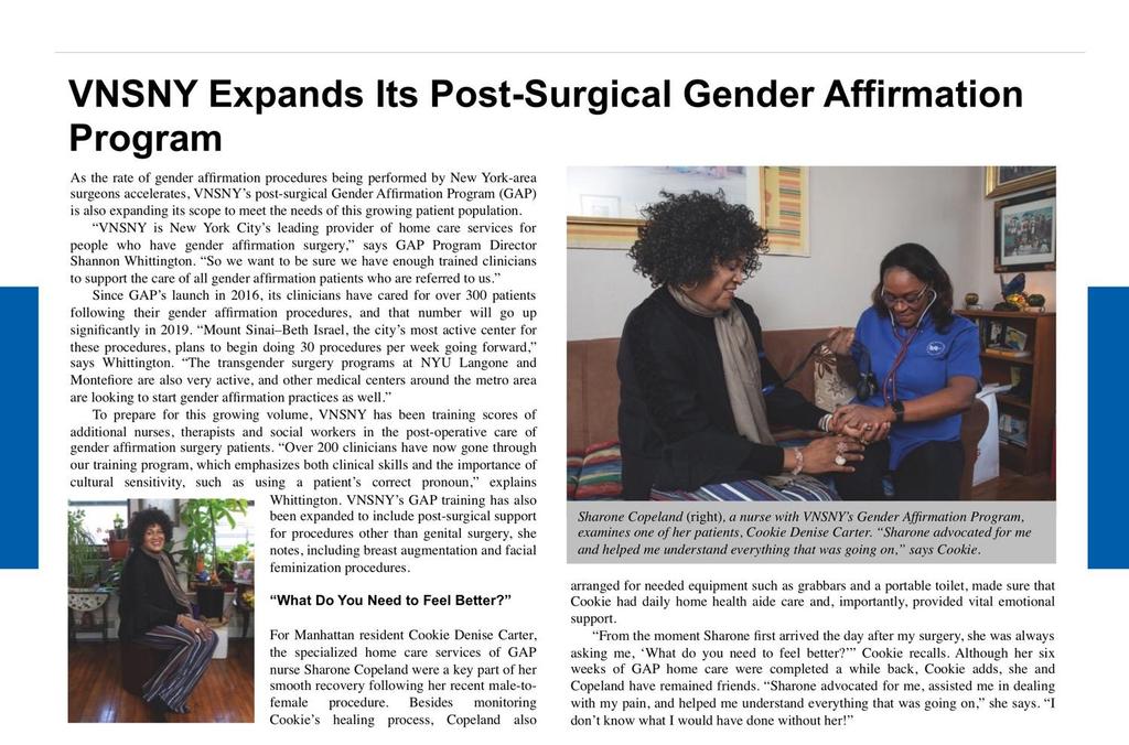 Since GAP s launch in 2016, its clinicians have cared for over 300 patients following their gender affirmation procedures, and that number will go up significantly in 2019.