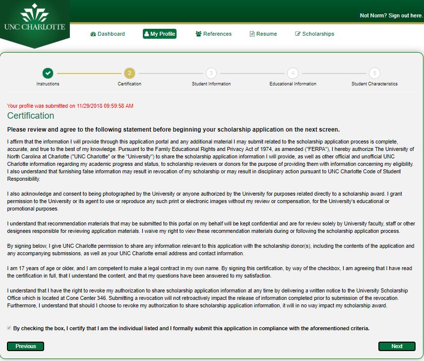 CERTIFICATION & STUDENT PROFILE Certification Statement Review and consent to the language which governs use of NinerScholars, and check the certification box at the bottom of the screen to advance