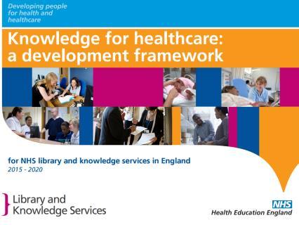 Introduction Healthcare library and knowledge services underpin all aspects of the NHS supplying the evidence base for decision-making for treatment options, patient care and safety, commissioning