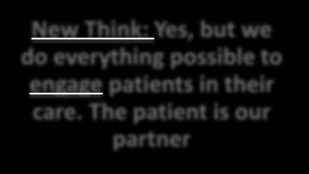 but we do everything possible to engage patients in their care. The patient is our partner *Milstein, A.