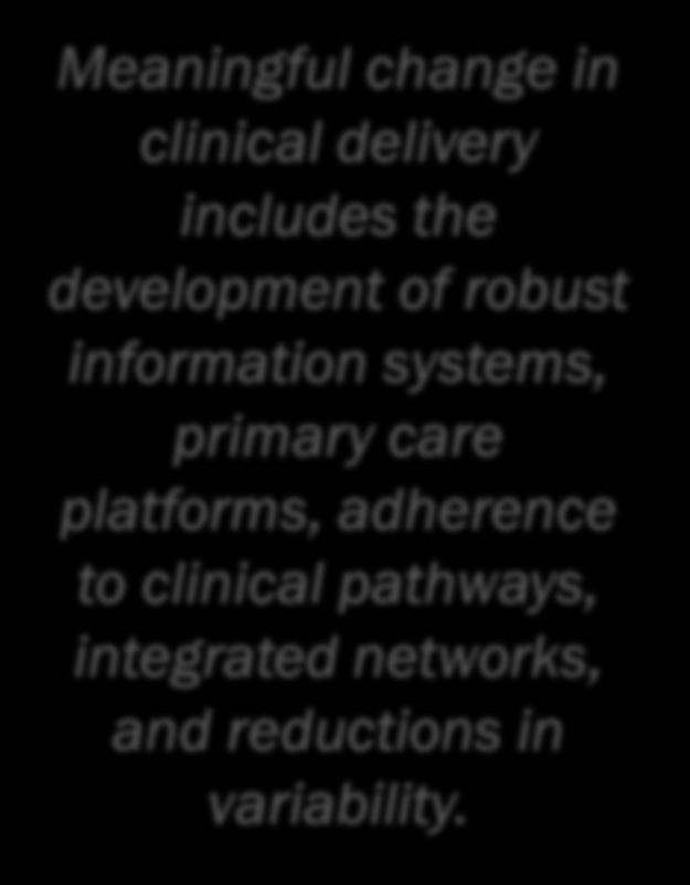 Healthcare transformation will require a step change in thinking and execution Meaningful change in clinical delivery includes the