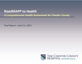 COMMUNITY HEALTH NEEDS ASSESSMENT 2014-2016 Implementation Plan BUILDING UPON THE CHESTER COUNTY HOSPITAL AND HEALTH SYSTEM S (TCCHHS) LONGSTANDING MISSION TO IMPROVE THE HEALTH OF THE COMMUNITY,
