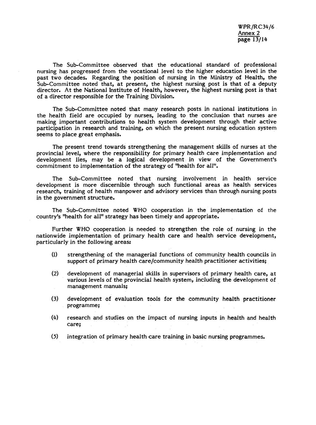 Annex 2 page 13/14 The Sub-Committee observed that the educational standard of professional nursing has progressed from the vocational level to the higher education level in the past two decades.