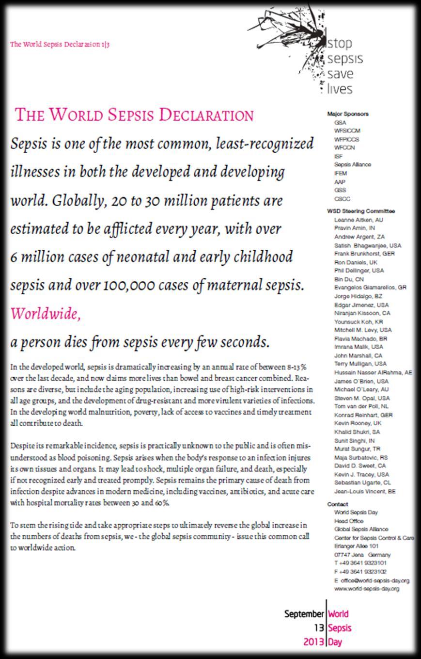 The 2013 goals of World Sepsis Day are: Achieving governmental involvement in 10 countries that require hospitals to adopt proven best practices for the