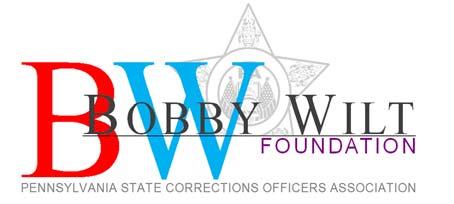 2019 BOBBY WILT FOUNDATION SCHOLARSHIP PROGRAM Dear Applicant; The Pennsylvania State Corrections Officers Association is proud to once again offer the Bobby Wilt Foundation (BWF) Scholarship for