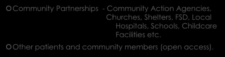 Referral Paths continued Community Partnerships - Community Action Agencies, Churches, Shelters, FSD,