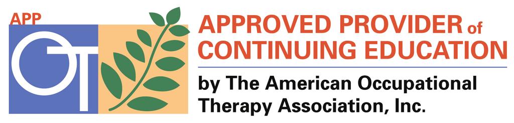 Continuing Education Credits OT: Memorial Hermann Health System is an AOTA Approved Provider of continuing education. This course is offered for up to 0.35 AOTA CEUs.