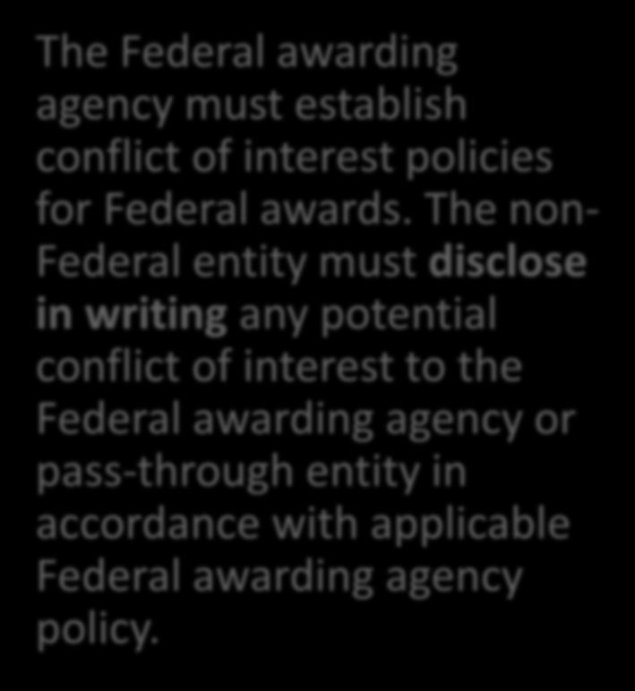 The non- Federal entity must disclose in writing any potential conflict of interest to the Federal awarding agency or pass-through