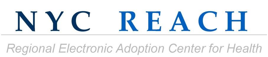 ABOUT NYC REACH New York City Regional Electronic Adoption Center for Health (NYC REACH) is New York City s Regional Extension Center, a designation of the U.S.