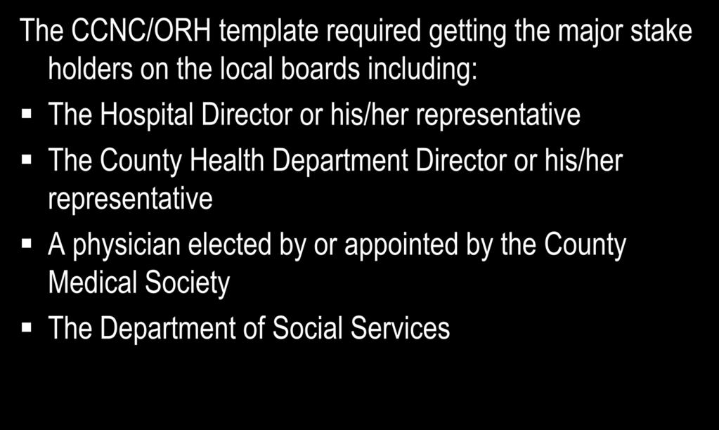 Board Structure The CCNC/ORH template required getting the major stake holders on the local boards including: The Hospital Director or his/her representative