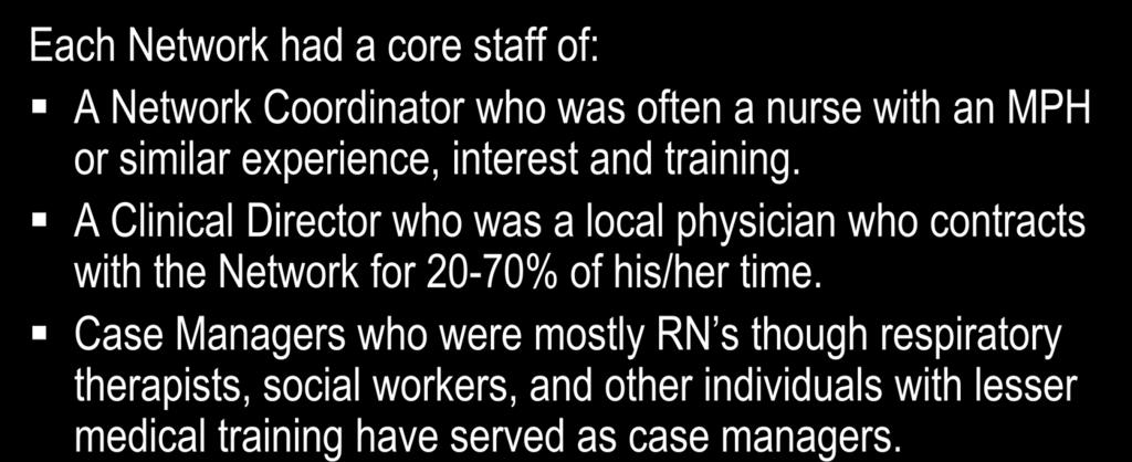 Initial Network Staff Each Network had a core staff of: A Network Coordinator who was often a nurse with an MPH or similar experience, interest and training.