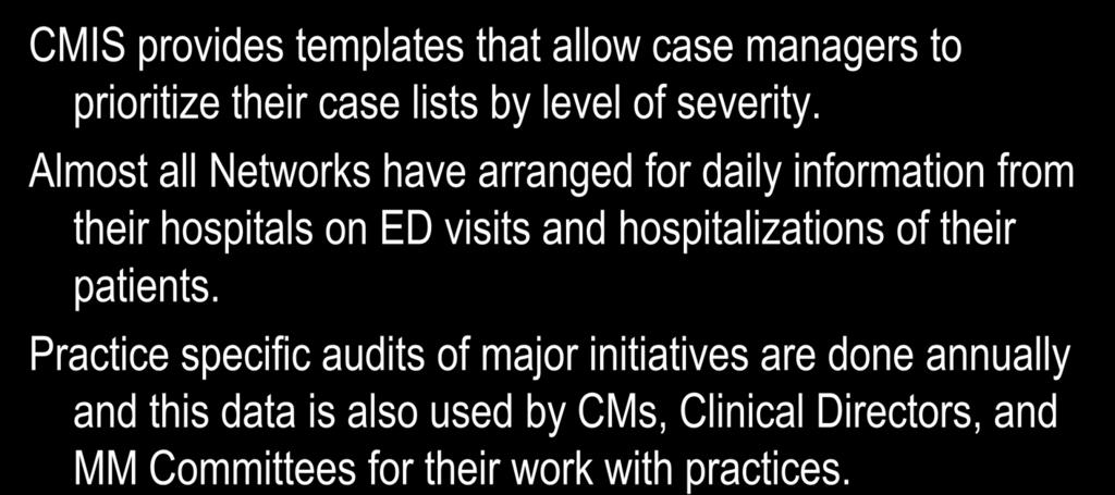 How It Really Works 1 (continued) CMIS provides templates that allow case managers to prioritize their case lists by level of severity.
