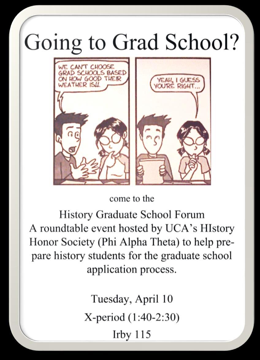 April 15, 2012 As the school year drew to a close, Phi Alpha Theta held a forum to help students determine what characteristics to look for in a graduate program, how to apply, and what to expect