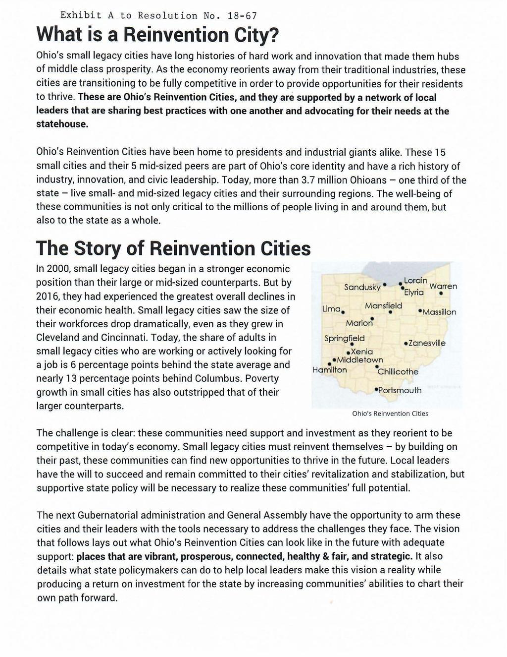 Exhibit A to Resolution No. 18-67 What is a Reinvention City? Ohio's small legacy cities have long histories of hard work and innovation that made them hubs of middle class prosperity.