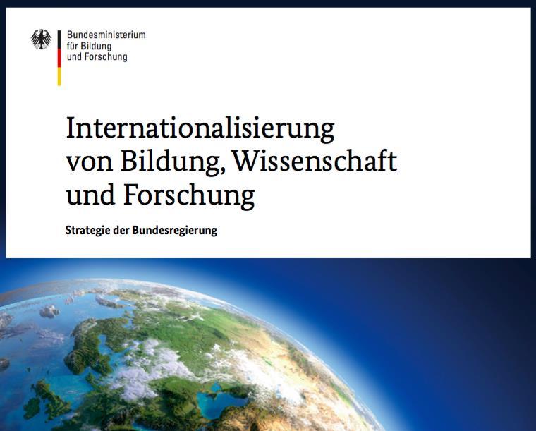 Example: Germany dedicated R&I Internationalisation Strategy German strategic goals: Excellence (through exchange and competition with world best)