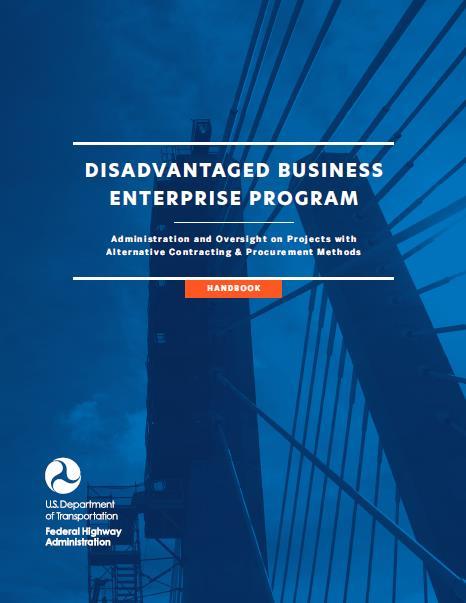 New DBE Guidance NEW DBE Manual published out of FHWA Office of Civil Rights Disadvantaged Business Enterprise Program Administration and