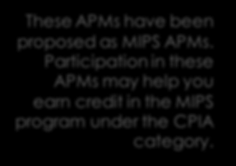 MIPS APMs These APMs have been proposed as MIPS APMs.