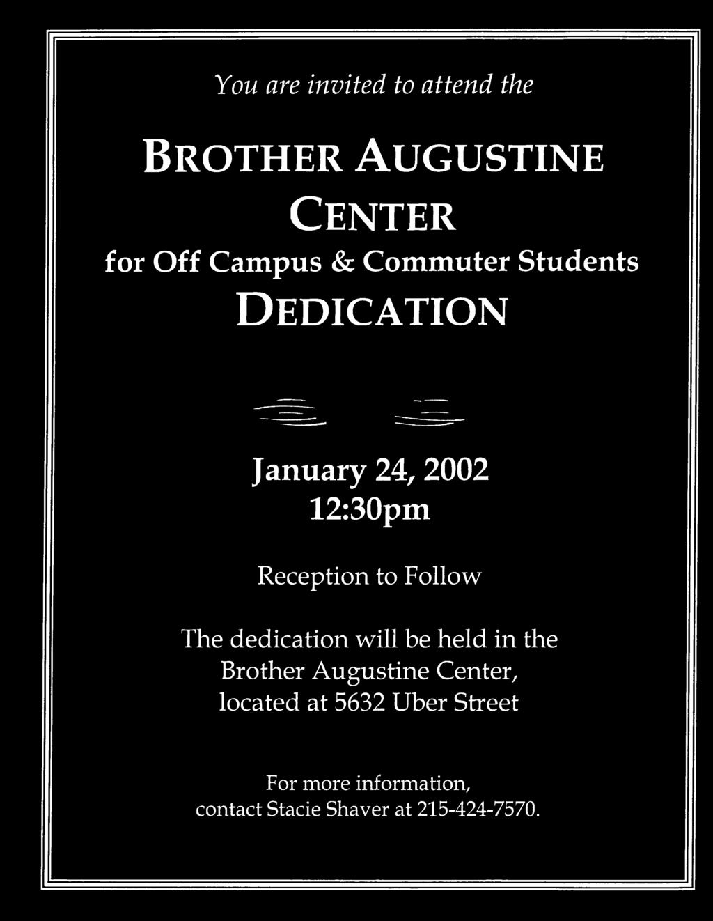 Reception to Follow The dedication will be held in the Brother Augustine Center,