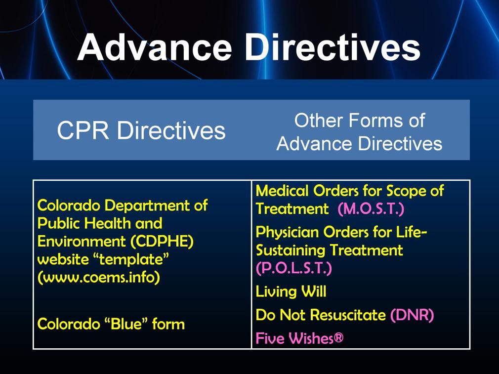 EMS personnel may see many different types of directives in the field. There is a form that is located on the State's website (www.coems.info).