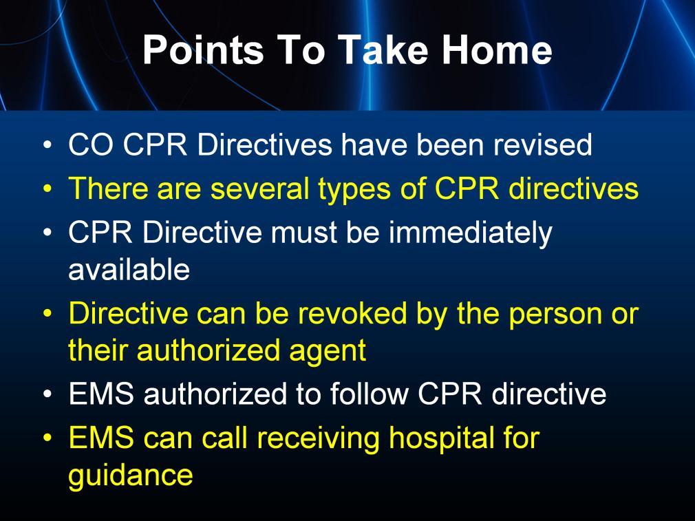 The Colorado CPR Directive legislation has been revised to include more than one type of CPR directive, stipulate what must be contained within a directive, provides guidance for when the directive