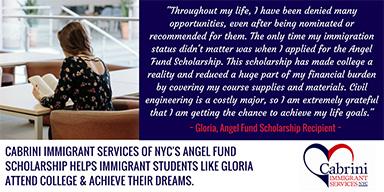 Be an Angel Please help Cabrini Immigrant Services of NYC reach their fundraising goal and support 18 immigrant students this year through the Angel Fund Scholarship Program!