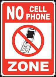 NO CELL PHONES ALLOWED NO