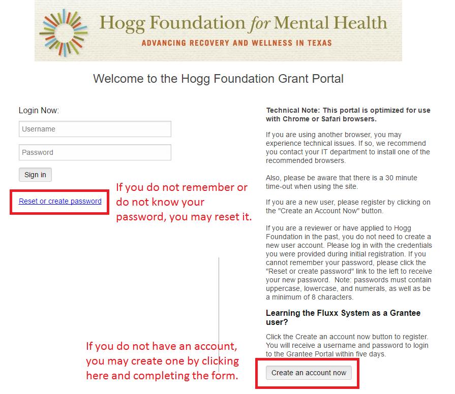 GETTING STARTED The Hogg Foundation Fluxx Grant Portal is optimized for use with Chrome or Safari browsers and using another browser may cause technical issues.