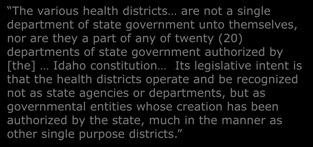 authorized by [the] Idaho constitution Its legislative intent is that the health districts operate and be recognized not as state agencies