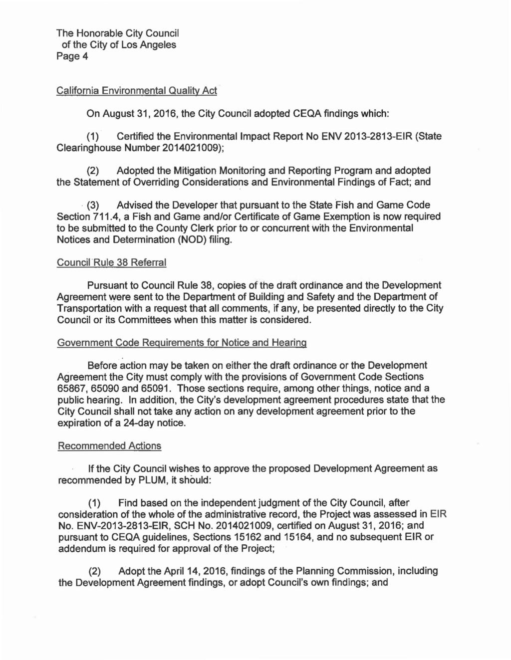 Page 4 California Environmental Quality Act On August 31, 2016, the City Council adopted CEQA findings which: (1) Certified the Environmental Impact Report No ENV 2013-2813-EIR (State Clearinghouse