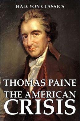 3. The Crisis Thomas Paine-author Written to boost the spirits of the Continental Army Had
