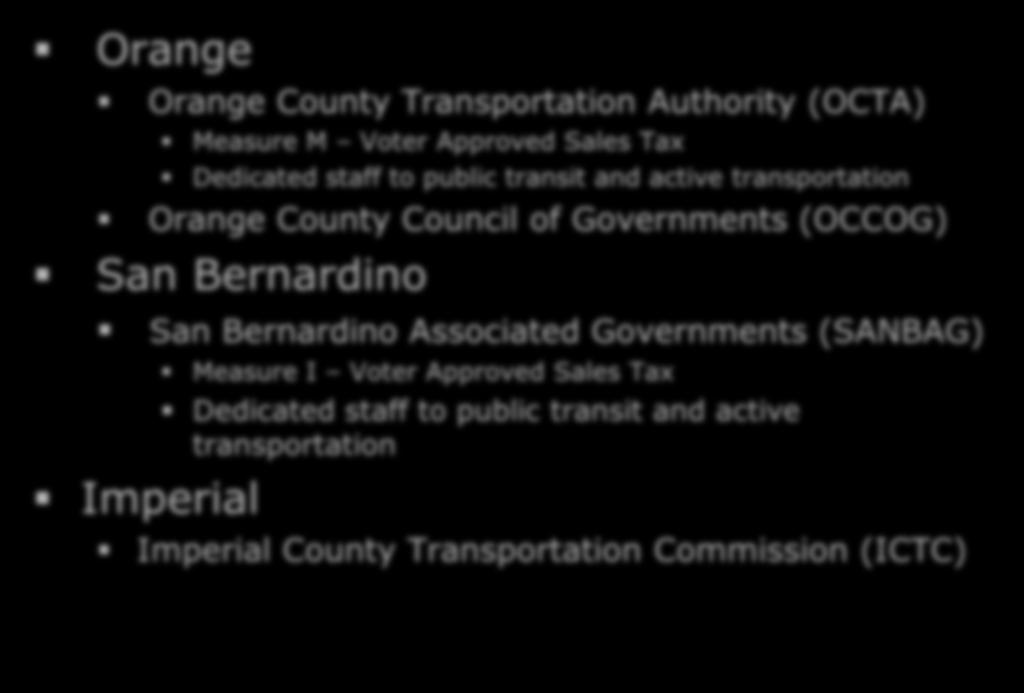 Other Counties - Agencies Orange Orange County Transportation Authority (OCTA) Measure M Voter Approved Sales Tax Dedicated staff to public transit and active transportation Orange County Council of