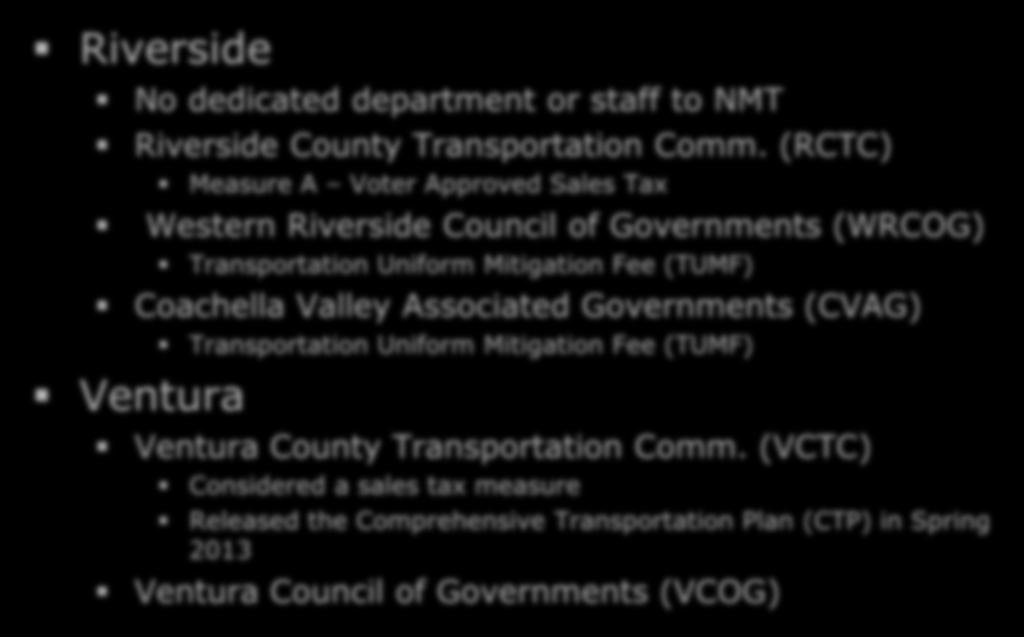 Other Counties - Agencies Riverside No dedicated department or staff to NMT Riverside County Transportation Comm.