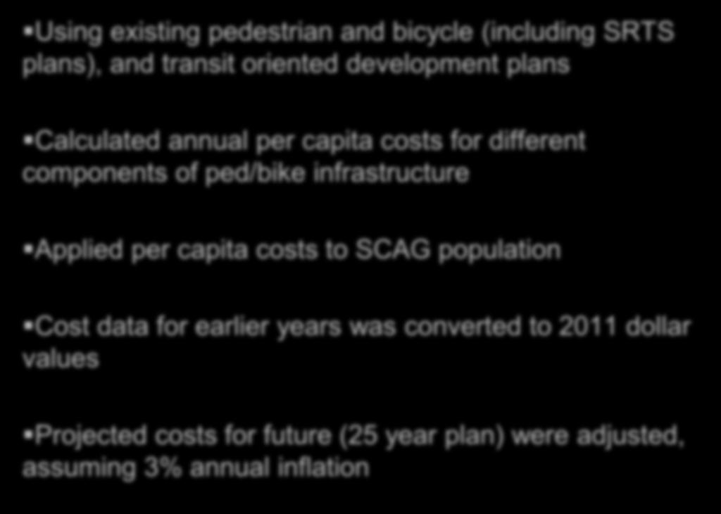 LAC DPH Methodology Using existing pedestrian and bicycle (including SRTS plans), and transit oriented development plans Calculated annual per capita costs for different components of ped/bike