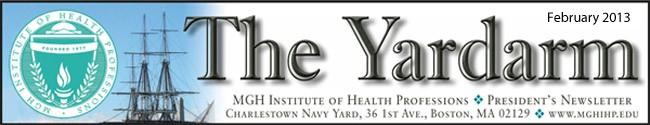 Criscione, Andrew D. From: MGH Institute News Sent: Monday, February 04, 2013 3:41 PM To: Criscione, Andrew D. Subject: The Yardarm If you're having trouble viewing this email, you may see it online.