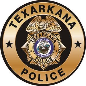 TEXARKANA POLICE DEPARTMENT CITY OF TEXARKANA, ARKANSAS P.O. BOX 1885 TEXARKANA, AR 75504-1885 (903) 798-3130 FAX (903) 798-3023 www.txkusa.org/arkpolice Robert H.