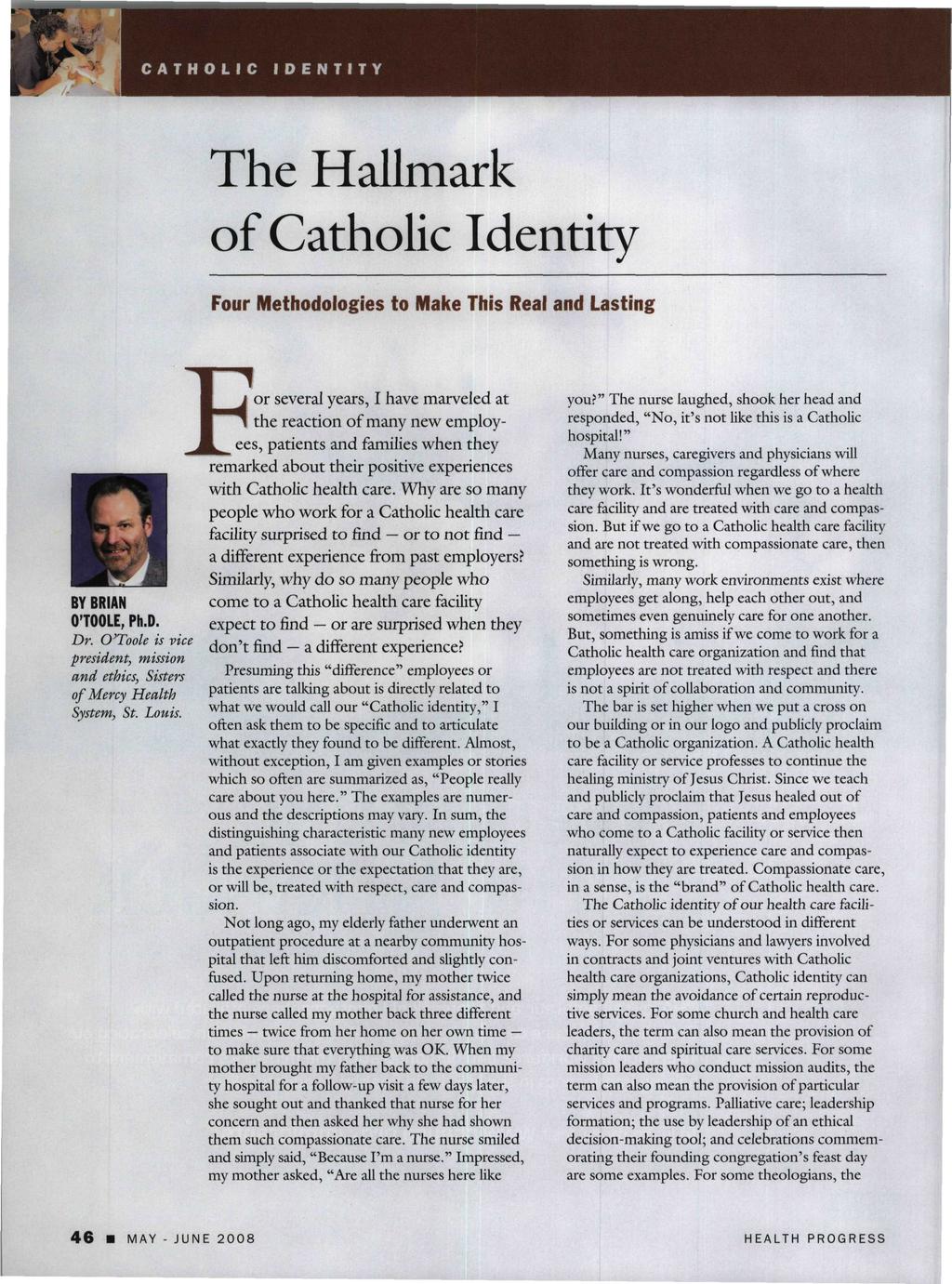 CATHOLIC IDENTITY The Hallmark of Catholic Identity Four Methodologies to Make This Real and Lasting BY BRIAN O'TOOLE, Ph.D. Dr.