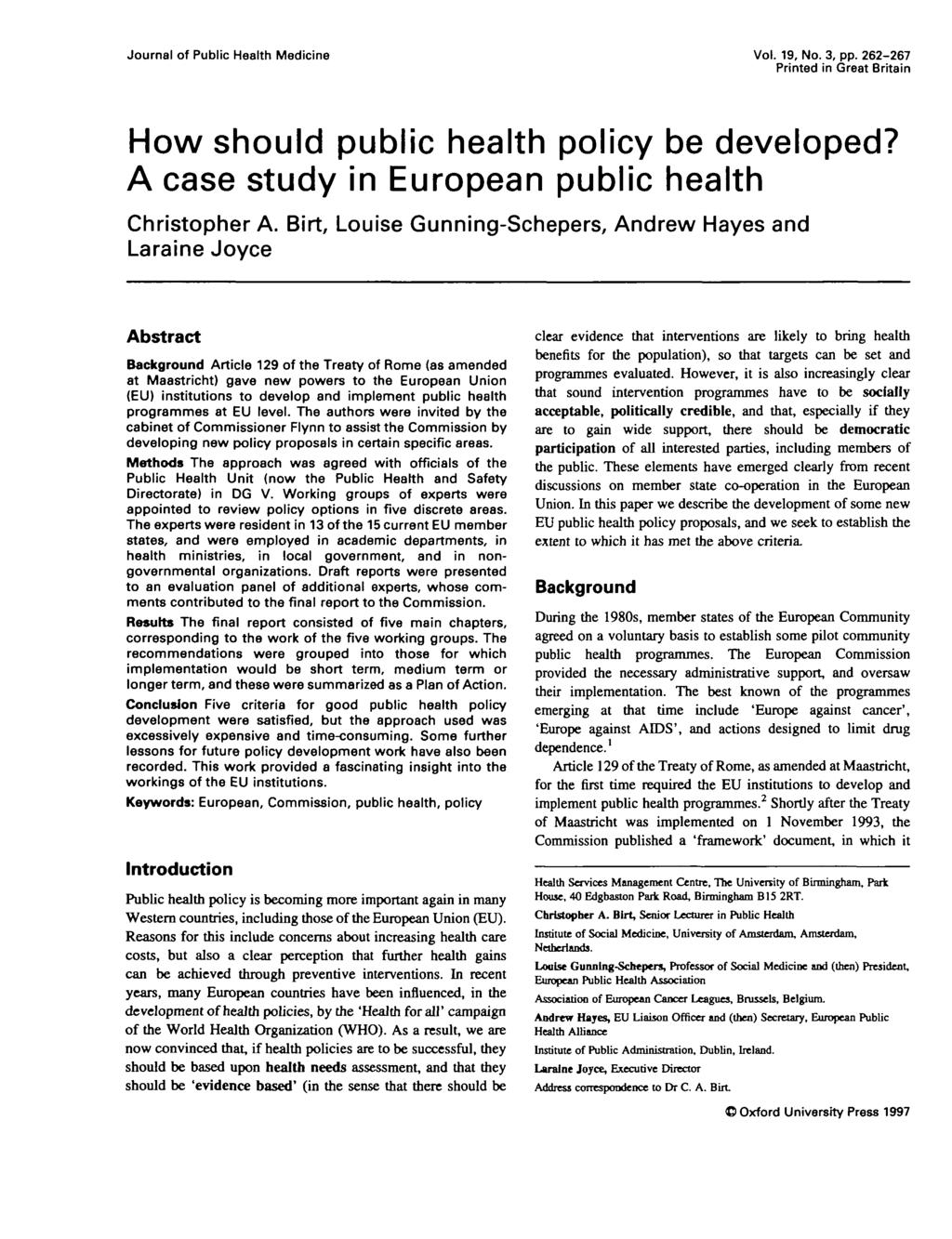 Journal of Public Health Medicine Vol. 19, No. 3, pp. 262-267 Printed in Great Britain How should public health policy be developed? A case study in European public health Christopher A.