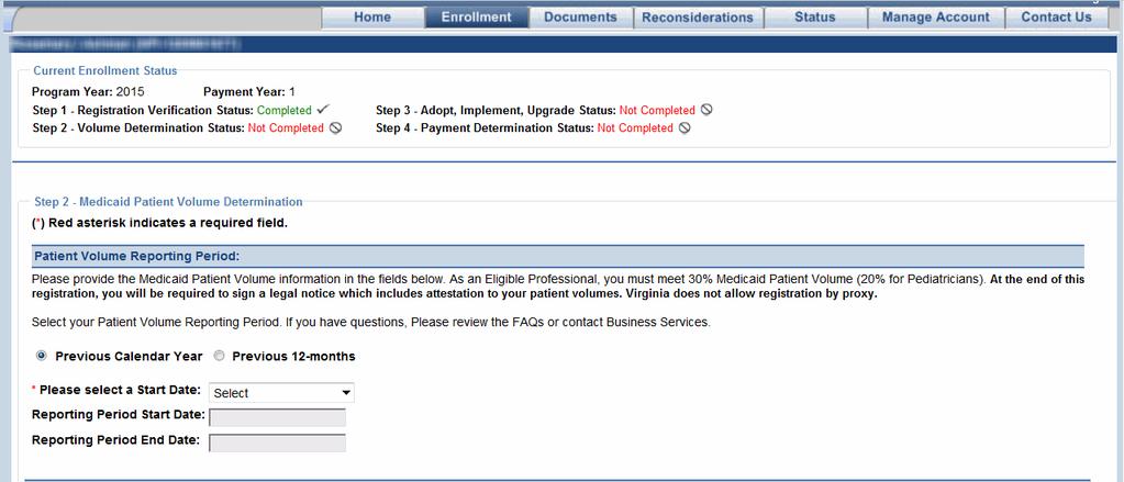 3.3.2 Enrollment Step 2 Medicaid Patient Volume Determination The following screen is displayed if the EP elected in Step 1 to attest to individual patient volume (not practicing predominantly in an