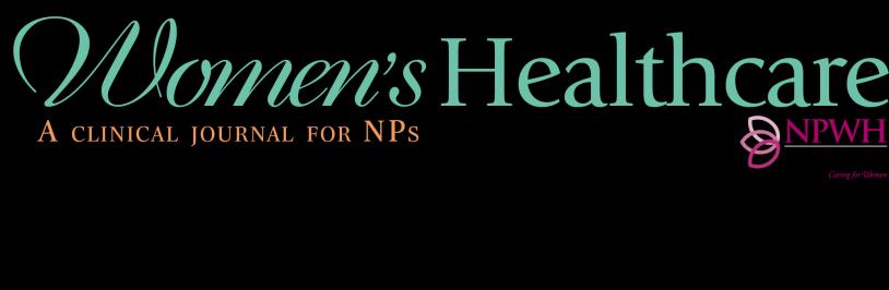Guidelines for Authors Women s Healthcare: A Clinical Journal for NPs is the official journal of the National Association of Nurse Practitioners in Women's Health (NPWH).