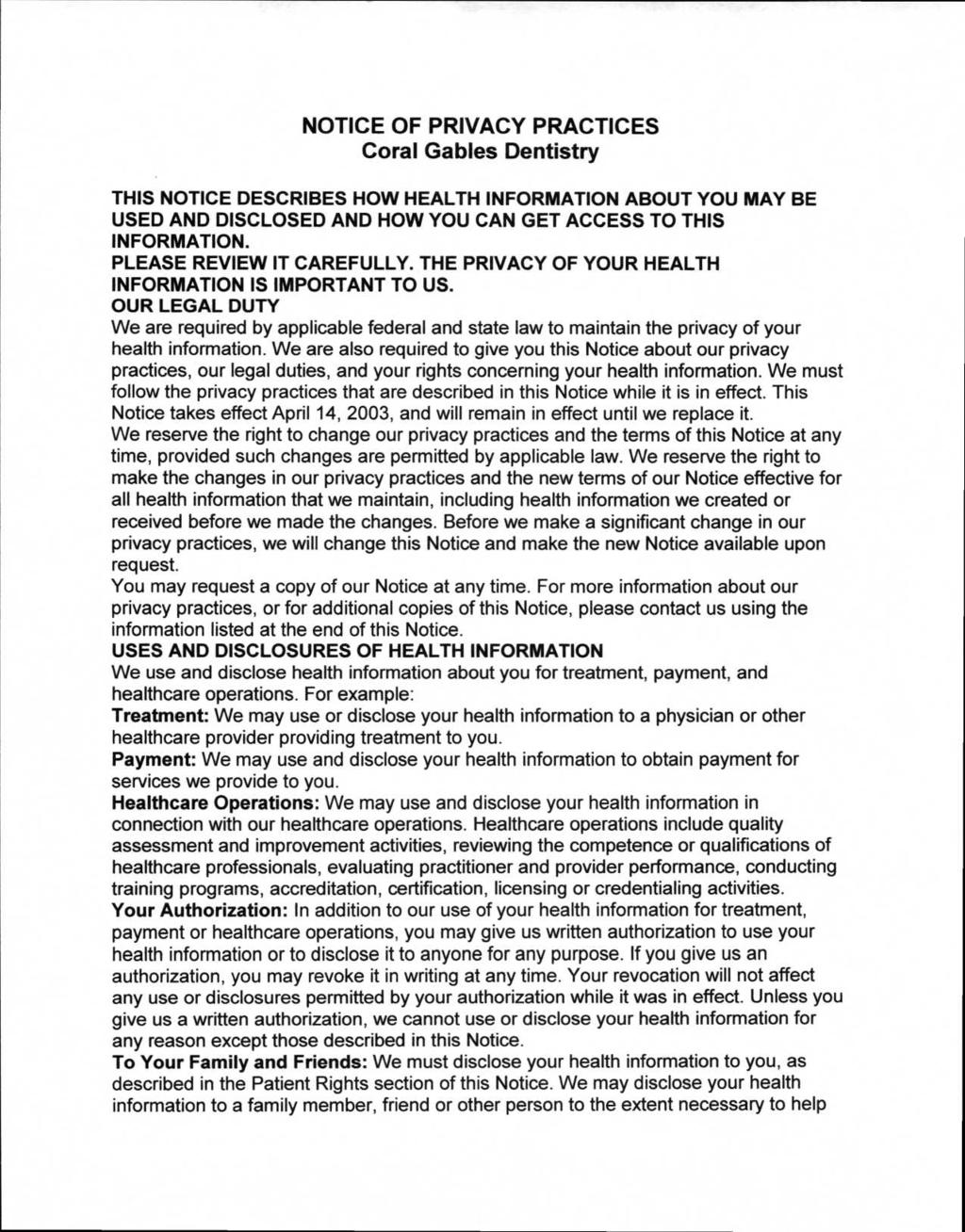 NOTICE OF PRIVACY PRACTICES Coral Gables Dentistry THIS NOTICE DESCRIBES HOW HEALTH INFORMATION ABOUT YOU MAY BE USED AND DISCLOSED AND HOW YOU CAN GET ACCESS TO THIS INFORMATION.