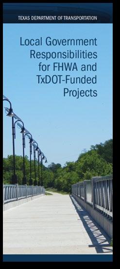 TxDOT Resources (cont d) Local Government Responsibilities for FHWA and TxDOT Funded Projects