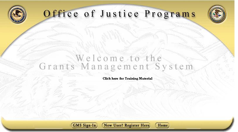 GMS Home Page https://grants.ojp.usdoj.gov 1. Click the GMS Sign-in button. 2.