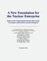 A New Foundation for the Nuclear Enterprise Report of the Congressional Advisory Panel on the Governance of the Nuclear Security Enterprise