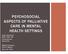 PSYCHOSOCIAL ASPECTS OF PALLIATIVE CARE IN MENTAL HEALTH SETTINGS. Dawn Chaitram BSW, RSW, MA Psychosocial Specialist