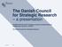 The Danish Council for Strategic Research. a presentation