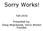 Sorry Works! Fall Presented by: Doug Wojcieszak, Sorry Works! Founder