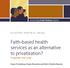 Faith-based health services as an alternative to privatization?