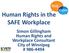 Human Rights in the SAFE Workplace. Simon Gillingham Human Rights and Workplace Consultant City of Winnipeg #